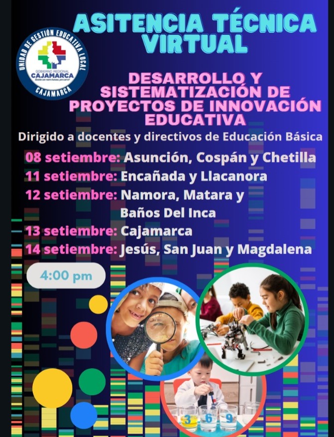 !Atención! ASISTENCIA TÉCNICO PEDAGÓGICA EN DESARROLLO DE PROYECTOS DE INNOVACIÓN EDUCATIVA, dirigida a todos los docentes y directivos de Educación Básica de la jurisdicción de UGEL Cajamarca.