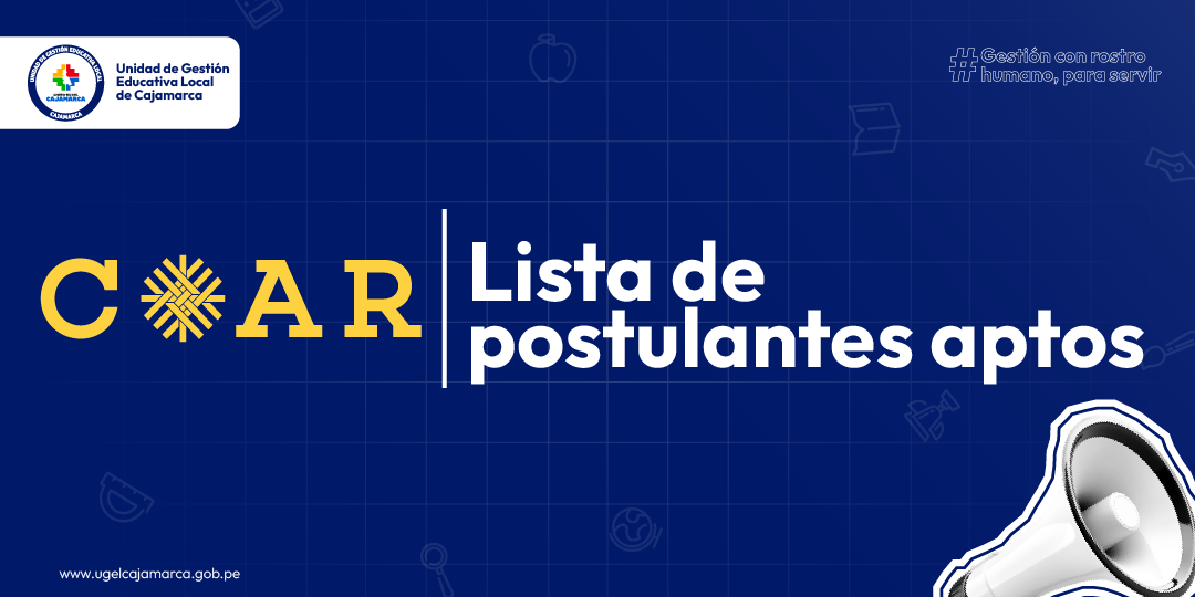 Lista de Postulantes Aptos para rendir la evaluación de la Primera Fase del Proceso Único de Admisión (PUA) 2025 al COAR Cajamarca.