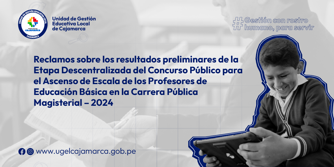 Reclamos sobre los resultados preliminares de la Etapa Descentralizada del Concurso Público para el Ascenso de Escala de los Profesores de Educación Básica en la Carrera Pública Magisterial – 2024
